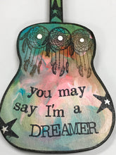 Load image into Gallery viewer, You May Say I'm a Dreamer