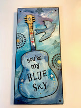 Load image into Gallery viewer, You&#39;re My Blue Sky, Guitar art
